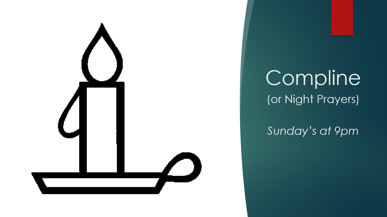 Sunday night Compline (or night prayers) at 9pm