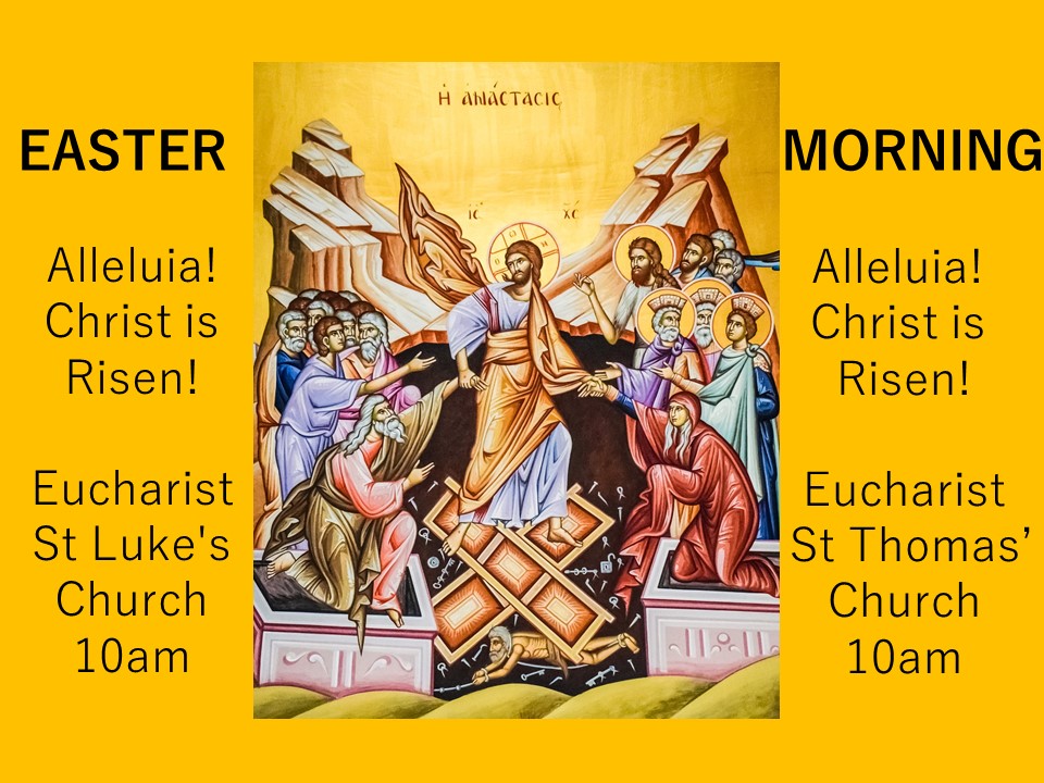 Easter Day Celebration Eucharist, 10am at St Thomas’ and St Luke’s