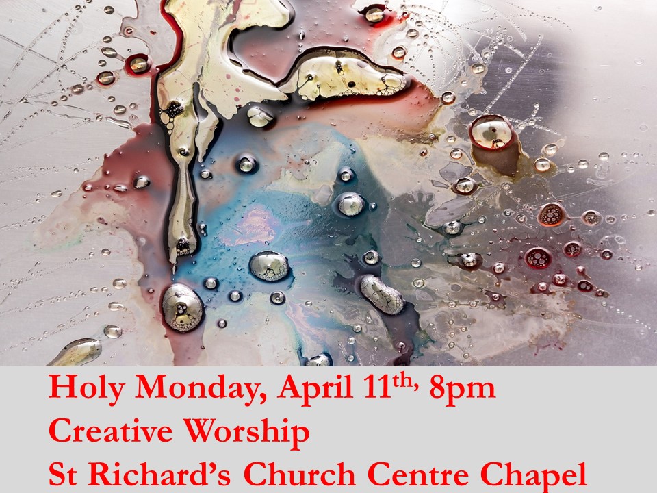 Holy Monday creative worship, 8.00pm at St Richard’s