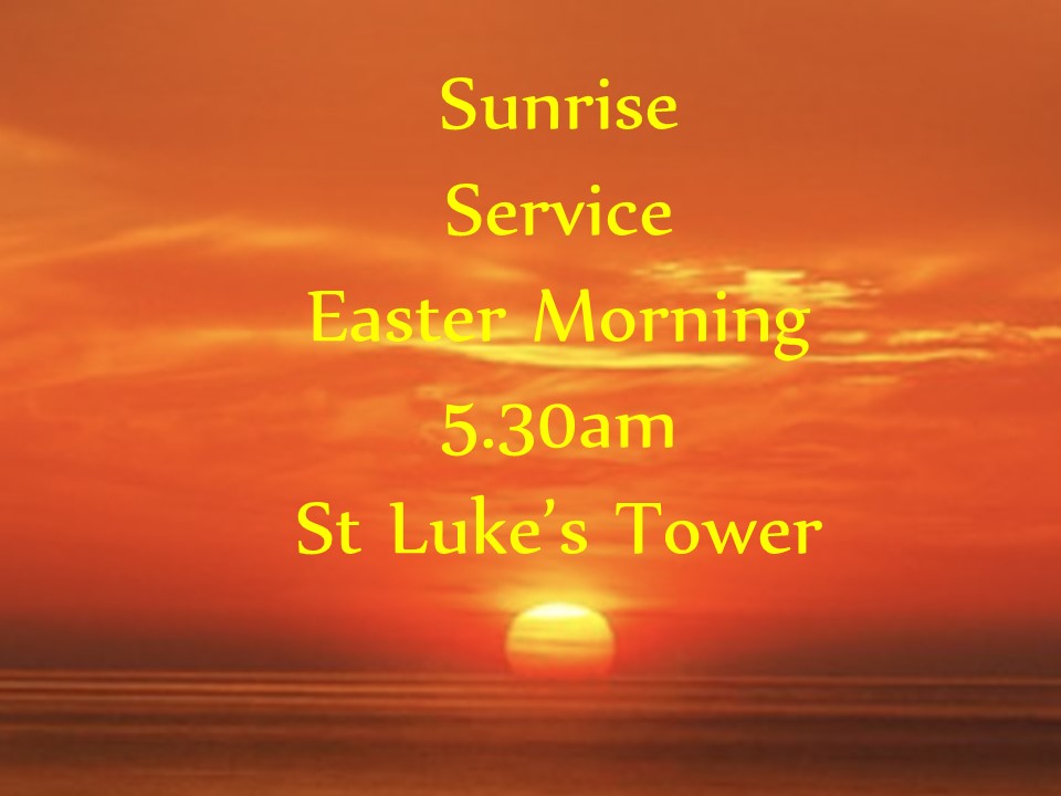 Easter Day Sunrise Service, 5.30am at top of St Luke’s Tower